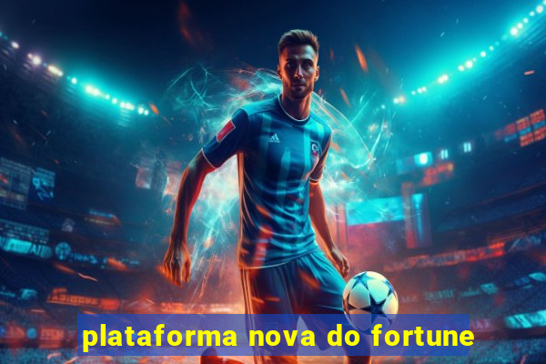 plataforma nova do fortune